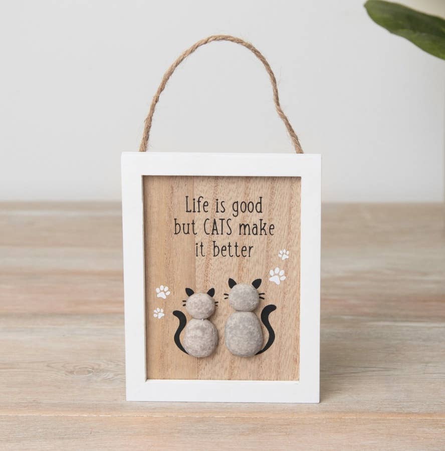 'Life is Good but Cats Make it Better' Sign