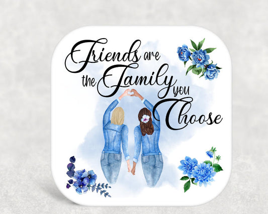 Friends are the Family you Choose Coaster