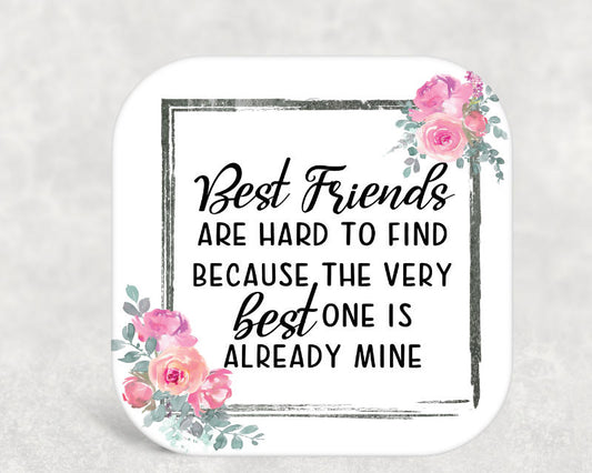Best Friends Are Hard to Find Coaster