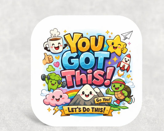 You Got This Coaster - Kawaii Cartoon Encouragement Gift
