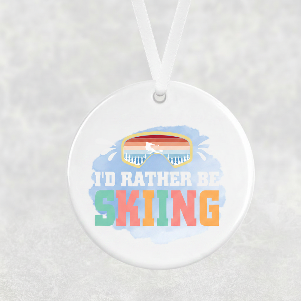 I'd Rather Be Skiing Hanging Ornament